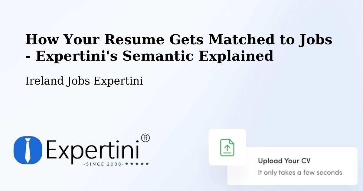 How Your Resume Gets Matched to Jobs - Expertini's Semantic Explained - Ireland Jobs Expertini